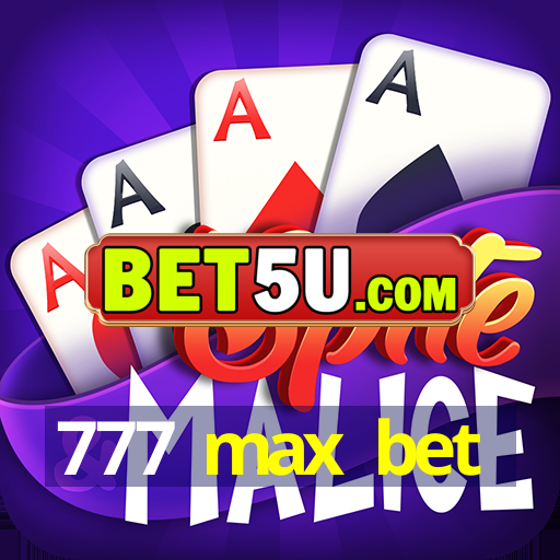 777 max bet